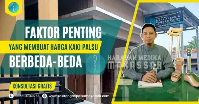 Harga Kaki Palsu Mahal atau Murah, Mana yang Tepat untuk Anda?
